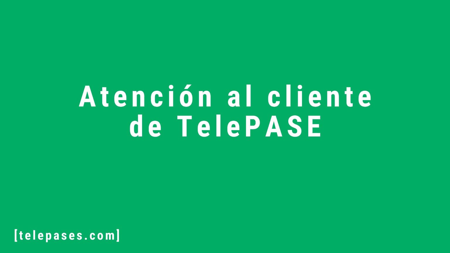 Atención al cliente de TelePASE (2)