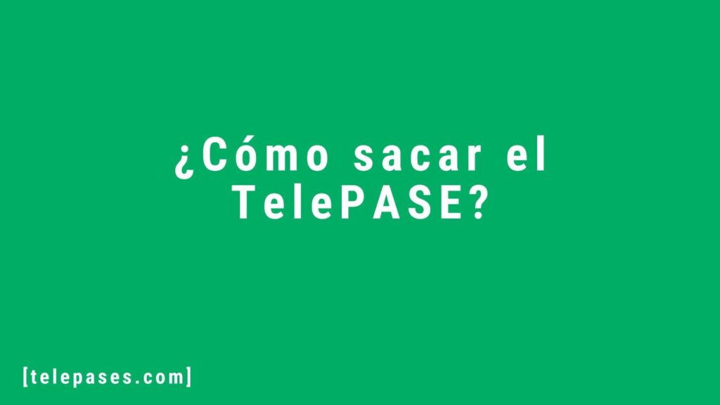 ¿Cómo sacar el TelePASE_